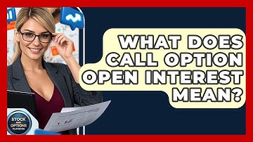 What Does Call Option Open Interest Mean? - Stock and Options Playbook