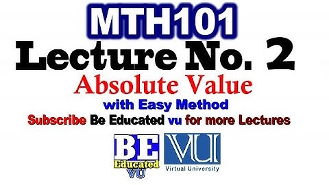 MTH101 Lecture 2 Absolute Value with easy method | Be Educated VU