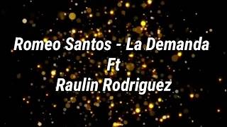 Romeo Santos - La Demanda Ft Raulin Rodríguez (Letra)