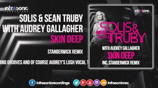 Solis & Sean Truby With Audrey Gallagher - Skin Deep (STANDERWICK Remix) [Infrasonic]