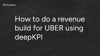 How to do a revenue build of Uber (NYSE: UBER) with Revelata's deepKPI