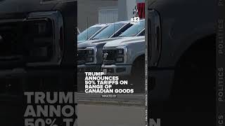 Trump announces 50% tariffs on range of Canadian goods