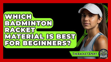 Which Badminton Racket Material Is Best For Beginners? - The Racket Xpert