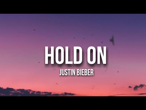 Justin Bieber - Hold On [Lyrics]