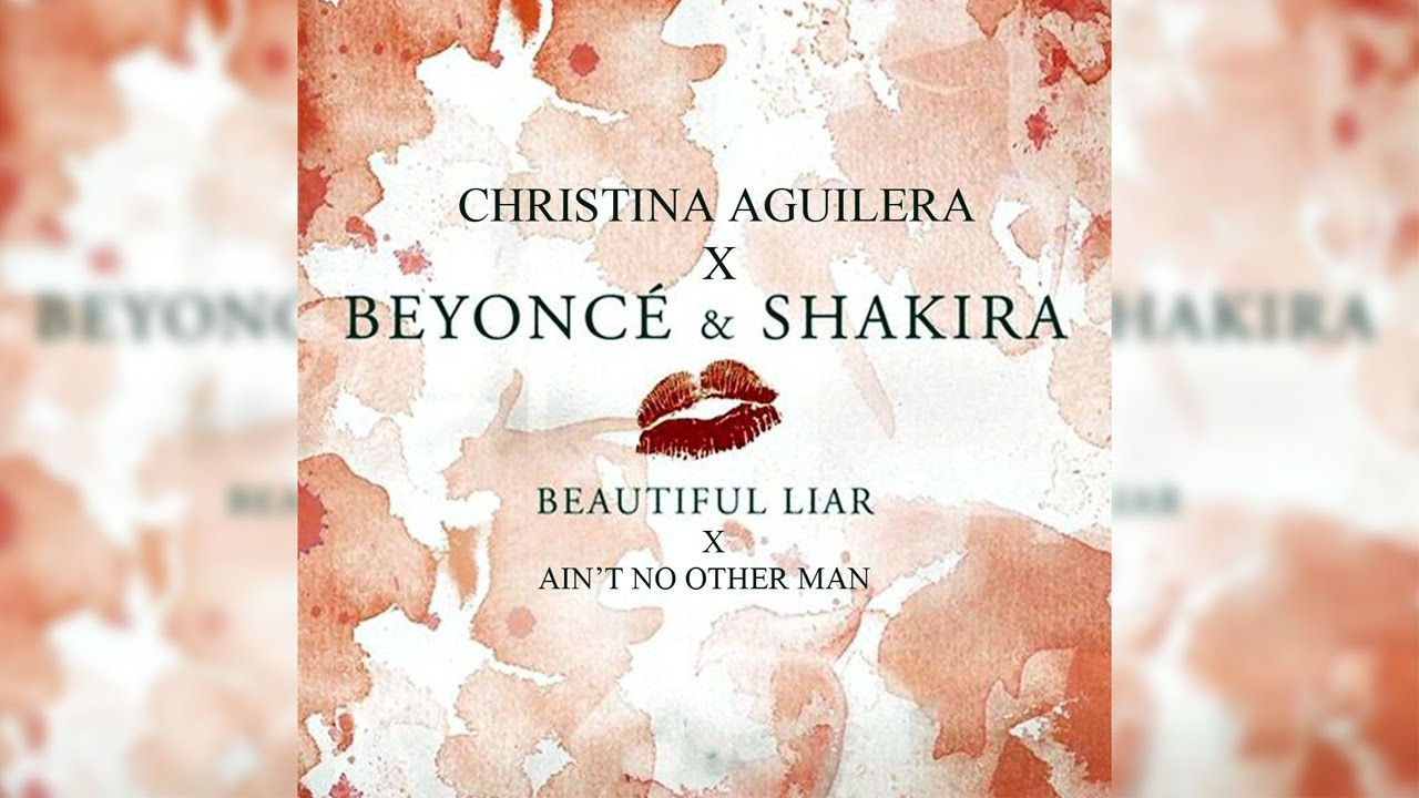 Beyoncé, Shakira - Beautiful Liar X Christina Aguilera - Ain