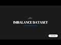 Imbalance Dataset | Under sampling | Oversampling detail