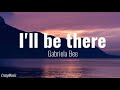 I'll Be There - Gabriela Bee (Lyrics)