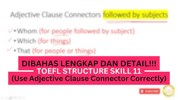 Kupas Tuntas! TOEFL Structure Skill 11 - Use Adjective Clause Connectors Correctly dan Exercise 11