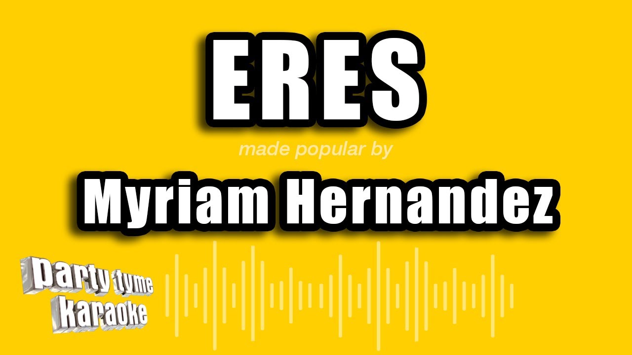 Myriam Hernandez - Eres (Versión Karaoke)