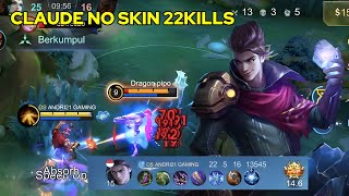GAMEPLAY CLAUDE NO SKIN 22 KILLS PAKE BUILD TERSAKIT - Mobile Legends 