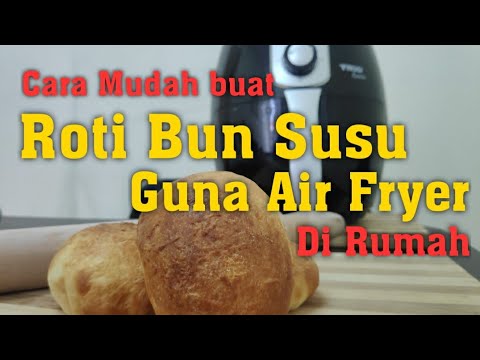 CARA BUAT ROTI GUNA AIR FRYER - YouTube