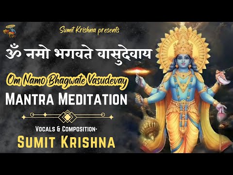 Om Namo Bhagwate Vasudevay Mantra Meditation | Sumit Krishna