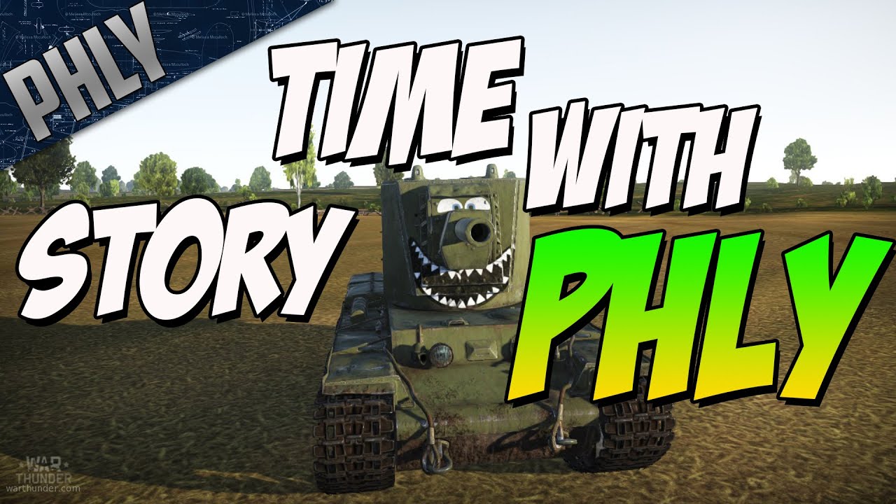 STORY TIME WITH PHLY! First World Problems (War Thunder Tank