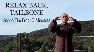 Relax, Heal Back, Tailbone and Spine | 5 Min Qigong The Frog