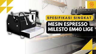 Spesifikasi Singkat Mesin Espresso Milesto Em40 Lige