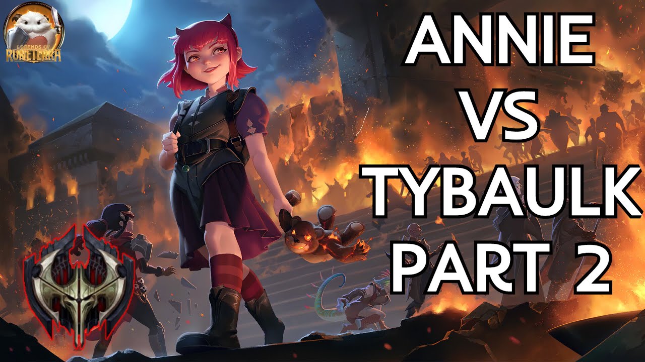 Annie vs Tybaulk Part 2 | Annie's Campaign | The Path of Champions 2.0 | Legends of Runeterra