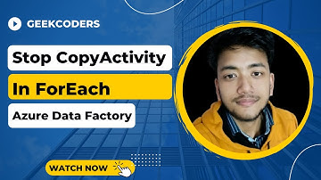 #13. How to stop CopyActivity  in ForEach if fails |Best Example |AzureDataFactory Tutorial |