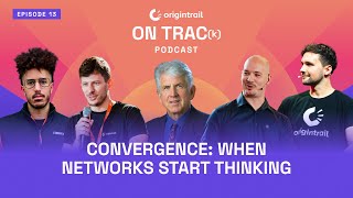 E13 On Trac(k): Convergence: When Networks Start Thinking