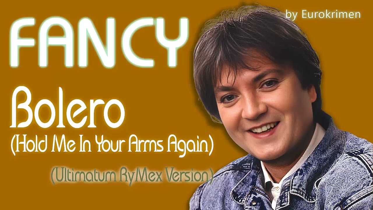 Fancy – Bolero (Hold Me In Your Arms Again) (Ultimatum RyMex Version) 2025