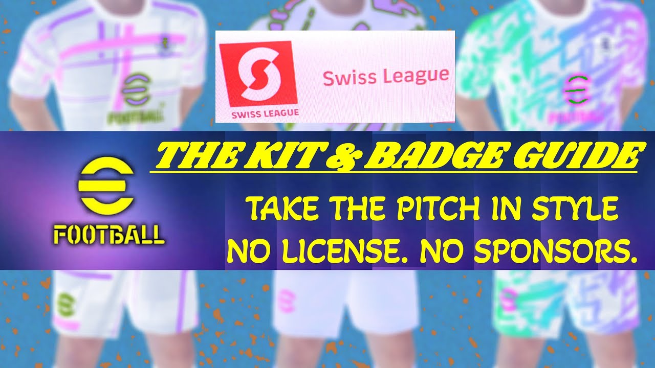 efootball kit and badge guides - SWISS LEAGUE - SEE THEM ALL FAST!