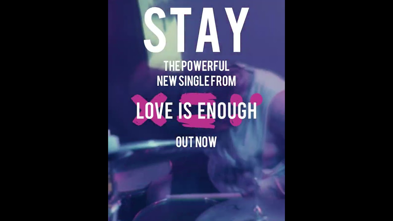 Love Is Enough | Stay - Out Now