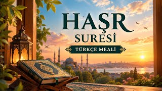 Haşr Suresi Türkçe Meali - Türkçe Anlatım | Kur’an-ı Kerim