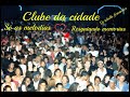 CLUBE DA CIDADE Só As Melodias CLUBE DA CIDADE Só As Melodias