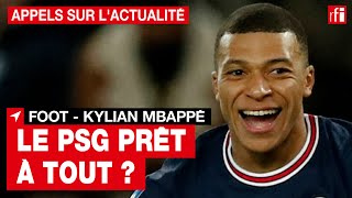 Football : le PSG fait une offre colossale à Kylian Mbappé • RFI