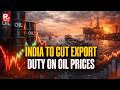 BREAKING: Centre Revises Export Levies On Petrol, Diesel, ATF From June 1 Amid West Asia Crisis