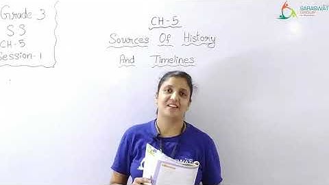 SS II GRADE 3 II CH 5 II SOURCES OF HISTORY AND TIMELINES II SESSION 1 II DT 23 09 2020