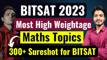 BITSAT 2023 Exam Most High Weightage Topics | Maths🔥 How to Score 300+ in BITSAT 2023 1st attempt