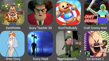 Dark Riddle,Scary Teacher 3D,Kick The Buddy,Craft Granny Mod,Draw Story,Scary Head,Piggy Outpost,