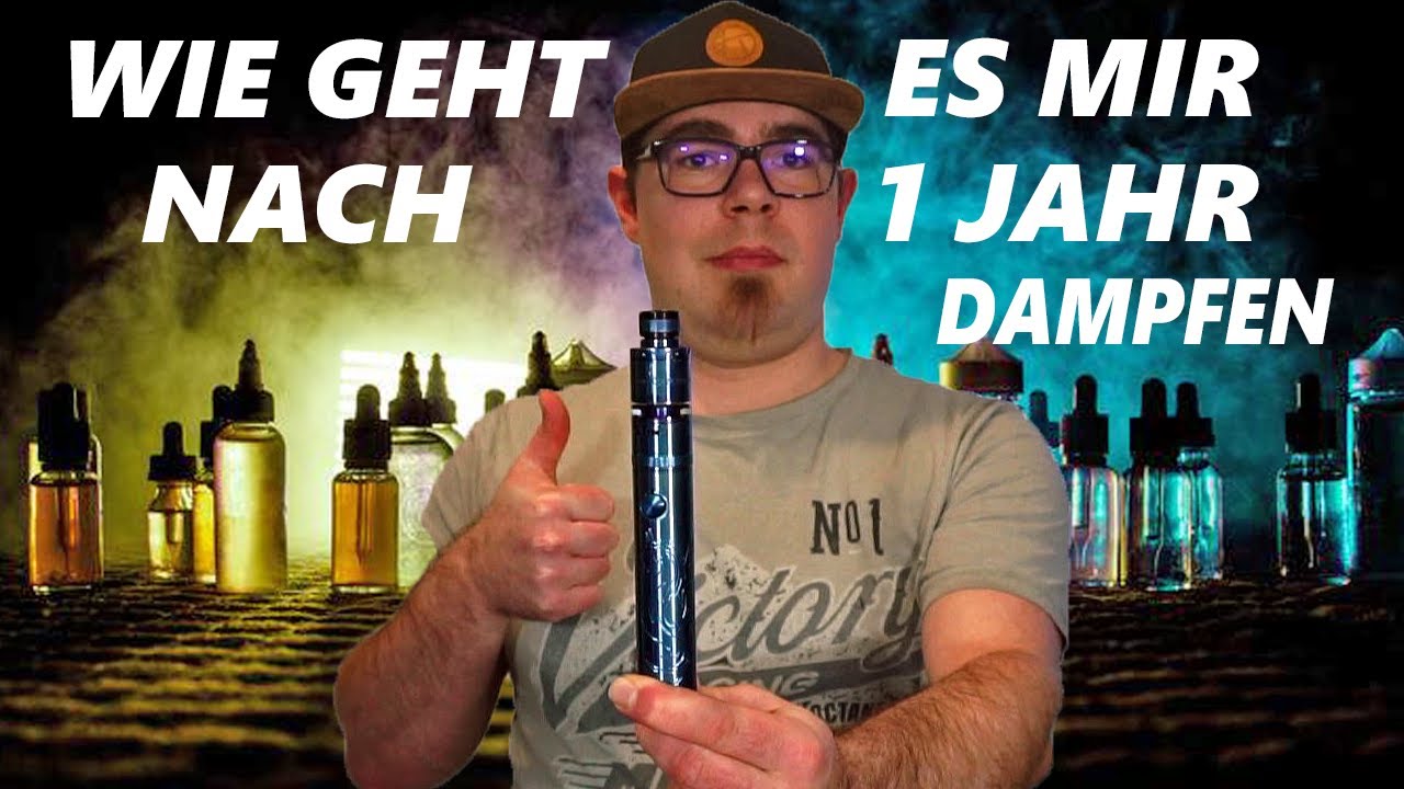 Wie geht es mir nach 1 Jahr Dampfen