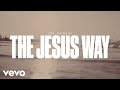 Phil wickham  the jesus way official lyric