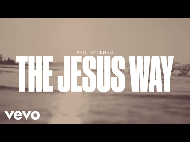 Phil Wickham - The Jesus Way (Official Lyric Video) class=