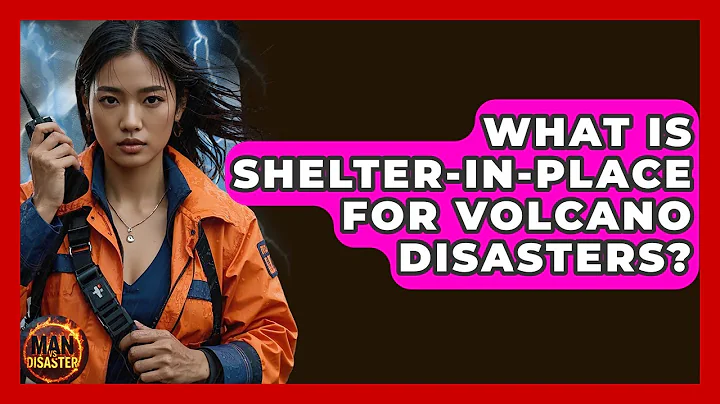 What Is Shelter-in-place For Volcano Disasters? - Man vs. Disaster