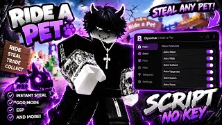 NEW 𝘽𝙀𝙎𝙏 Ride a Pet Script No Key - Auto Steal, God Mode, ESP & More! 🔥 screenshot 2