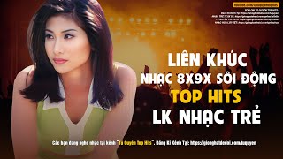 LIÊN KHÚC NHẠC TRẺ 8X9X SÔI ĐỘNG - TÌNH ĐƠN PHƯƠNG, TÌNH MỘNG MƠ, YÊU NHAU GHÉT NHAU