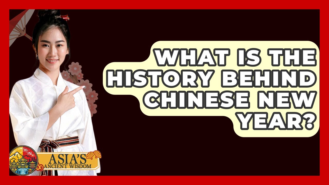 What Is The History Behind Chinese New Year Asia s Ancient Wisdom what-is-the-history-behind-chinese-new-year-asia-s-ancient-wisdom
