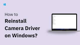 How to Reinstall Camera Driver on Windows 11