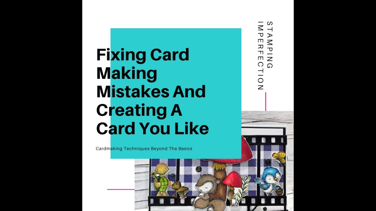 Don't Throw Your Card Out! Fix Your Card Mistakes and Make A Card You