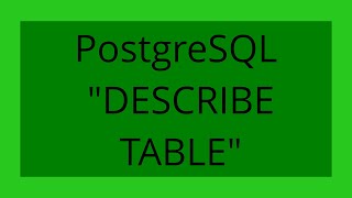 PostgreSQL DESCRIBE TABLE