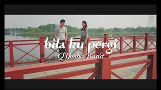 Lagu paling menyedihkan saat orang yang disia-siakan pergi untuk slamanya,BILA KU PERGI-Q'yesha band