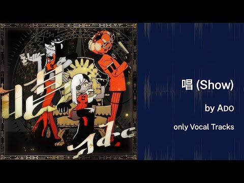 Vocal only】唱 (Show) - Ado【Acapella】 - YouTube Vocal only】唱 (Show) - Ado【Acapella】 - YouTube