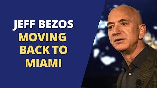 BEZOS MOVING TO FLORIDA