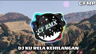 DJ Ku Rela Kehilangan ( Cut Rani Auliza ) Remix Full Bass by CF RMX