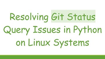 Resolving Git Status Query Issues in Python on Linux Systems