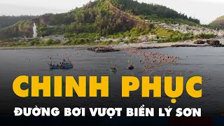 Chinh phục đường bơi vượt biển Lý Sơn, trải nghiệm khó quên