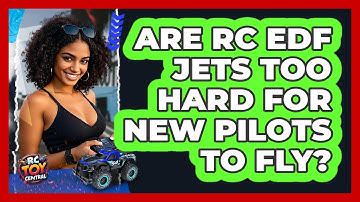 Are RC EDF Jets Too Hard For New Pilots To Fly? - RC Toy Central