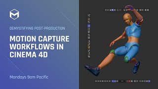 Demystifying Post-Production: Motion Capture Workflows in Cinema 4D – Week 1